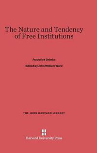 Cover image for The Nature and Tendency of Free Institutions