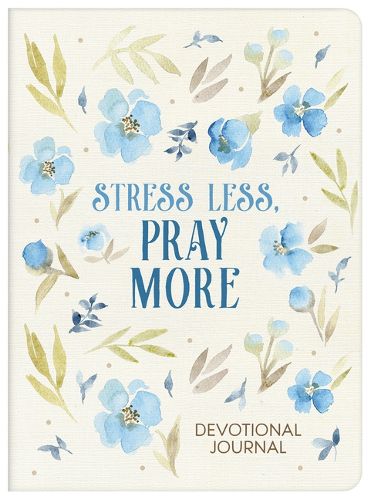 Stress Less, Pray More Devotional Journal