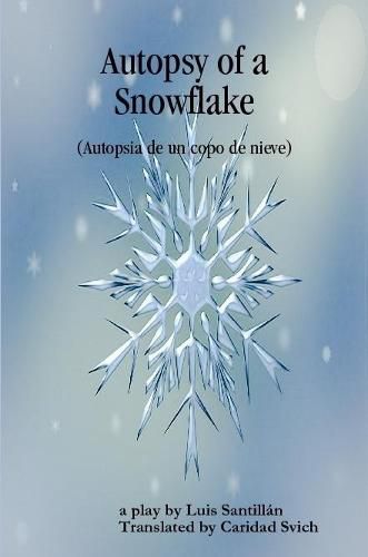 Autopsy of a Snowflake (Autopsia de un copo de nieve)