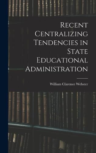 Cover image for Recent Centralizing Tendencies in State Educational Administration