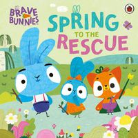 Cover image for Brave Bunnies Spring to the Rescue