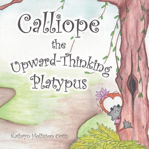 Cover image for Calliope the Upward-Thinking Platypus