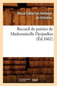 Cover image for Recueil de Poesies de Mademoiselle Desjardins (Ed.1662)