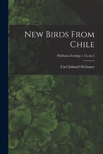 Cover image for New Birds From Chile; Fieldiana Zoology v.12, no.5