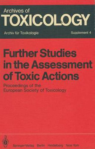 Further Studies in the Assessment of Toxic Actions: Proceedings of the European Society of Toxicology Meeting, Held in Dresden, June 11 - 13, 1979