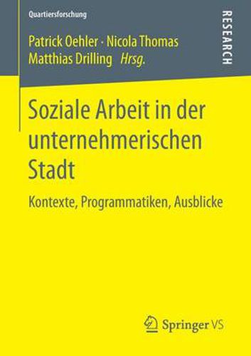 Cover image for Soziale Arbeit in der unternehmerischen Stadt: Kontexte, Programmatiken, Ausblicke