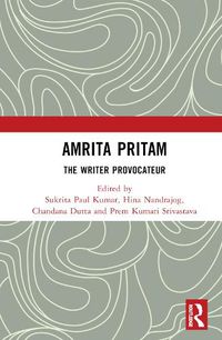 Cover image for Amrita Pritam: The Writer Provocateur