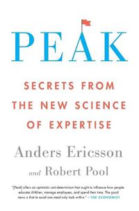 Cover image for Peak: Secrets from the New Science of Expertise