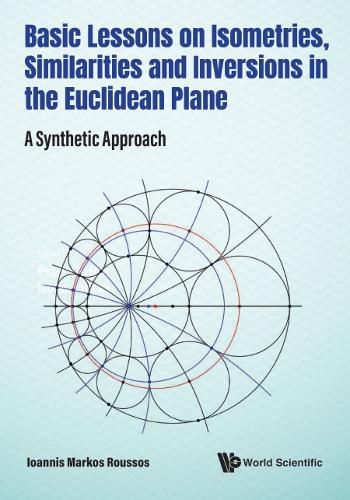 Cover image for Basic Lessons On Isometries, Similarities And Inversions In The Euclidean Plane: A Synthetic Approach