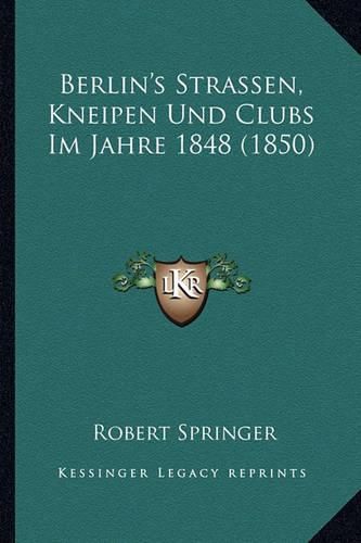 Cover image for Berlin's Strassen, Kneipen Und Clubs Im Jahre 1848 (1850)