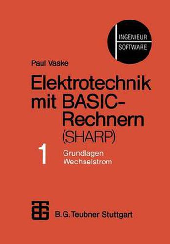 Elektrotechnik Mit Basic-Rechnern (Sharp): Teil 1 Grundlagen, Wechselstrom