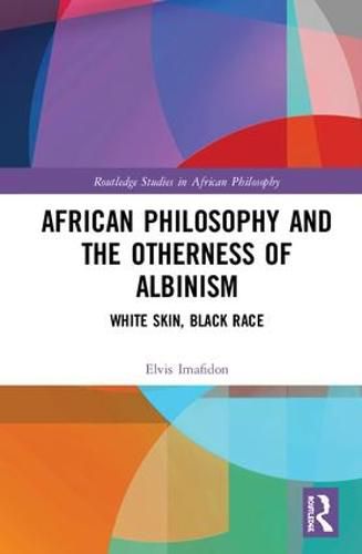 Cover image for African Philosophy and the Otherness of Albinism: White Skin, Black Race