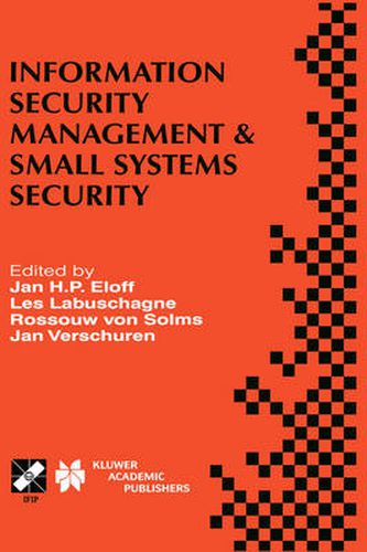 Cover image for Information Security Management & Small Systems Security: IFIP TC11 WG11.1/WG11.2 Seventh Annual Working Conference on Information Security Management & Small Systems Security September 30-October 1, 1999, Amsterdam, The Netherlands