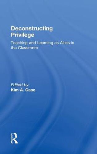 Cover image for Deconstructing Privilege: Teaching and Learning as Allies in the Classroom