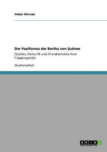 Cover image for Der Pazifismus der Bertha von Suttner: Quellen, Herkunft und Charakteristika ihrer Friedenspolitik