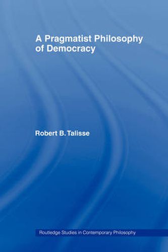 Cover image for A Pragmatist Philosophy of Democracy