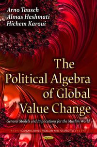 Cover image for Political Algebra of Global Value Change: General Models & Implications for the Muslim World