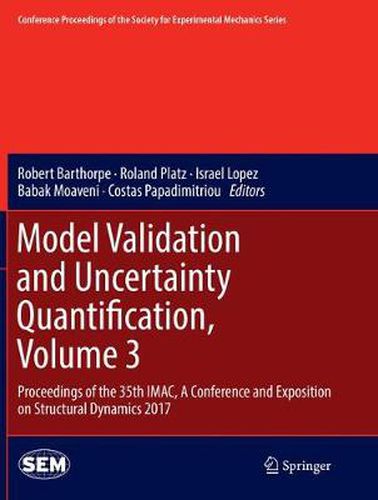 Cover image for Model Validation and Uncertainty Quantification, Volume 3: Proceedings of the 35th IMAC, A Conference and Exposition on Structural Dynamics 2017