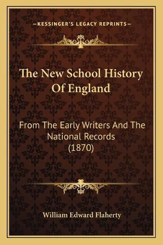 Cover image for The New School History of England: From the Early Writers and the National Records (1870)