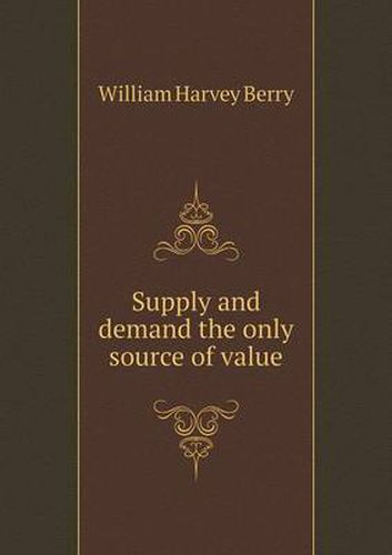 Cover image for Supply and demand the only source of value