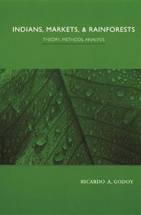 Cover image for Indians, Markets and Rainforests: Theoretical, Comparative, and Quantitative Explorations in the Neotropics