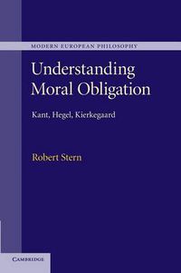 Cover image for Understanding Moral Obligation: Kant, Hegel, Kierkegaard