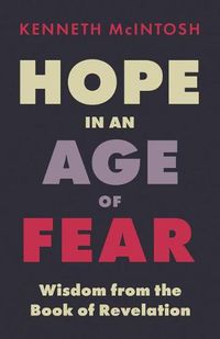 Cover image for Hope in an Age of Fear: Wisdom from the Book of Revelation