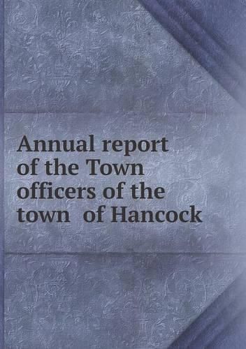 Cover image for Annual report of the Town officers of the town of Hancock