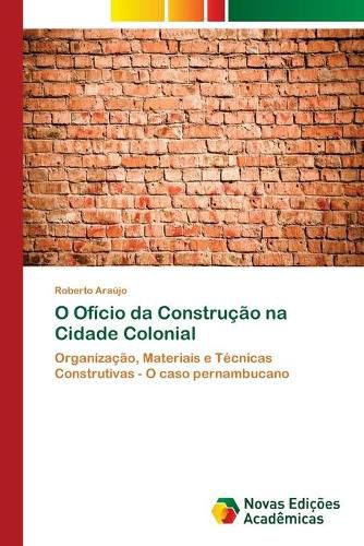 O Oficio da Construcao na Cidade Colonial