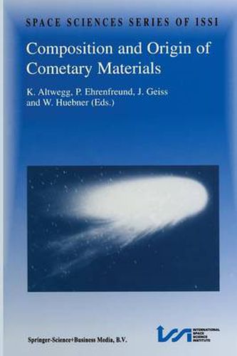 Composition and Origin of Cometary Materials: Proceedings of an ISSI Workshop, 14-18 September 1998, Bern, Switzerland