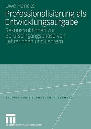 Cover image for Professionalisierung als Entwicklungsaufgabe: Rekonstruktionen zur Berufseingangsphase von Lehrerinnen und Lehrern