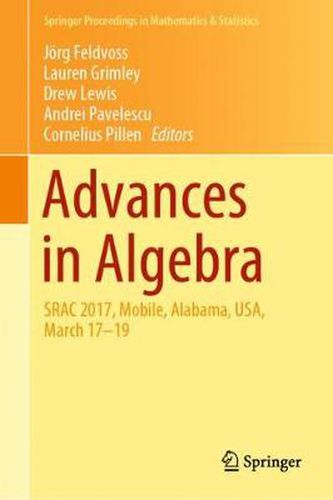 Cover image for Advances in Algebra: SRAC 2017, Mobile, Alabama, USA, March 17-19