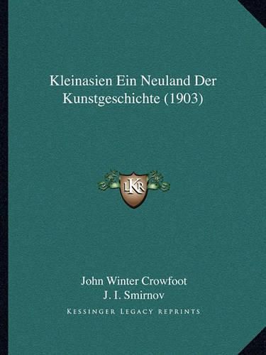 Kleinasien Ein Neuland Der Kunstgeschichte (1903)