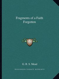 Cover image for Fragments of a Faith Forgotten Fragments of a Faith Forgotten