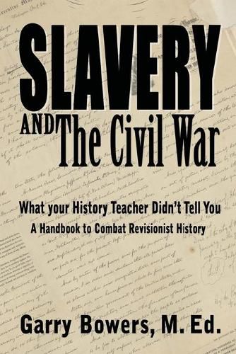 Cover image for Slavery and The Civil War: What Your History Teacher Didn't Tell You