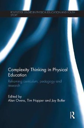 Cover image for Complexity Thinking in Physical Education: Reframing curriculum, pedagogy and research