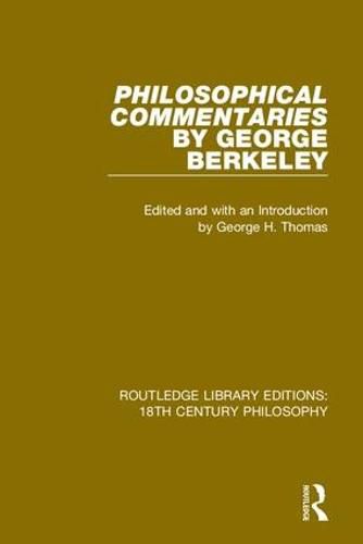 Philosophical Commentaries: Transcribed From the Manuscript and Edited with an Introduction and Index by George H. Thomas, Explanatory Notes by A.A. Luce