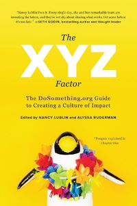 Cover image for The XYZ Factor: The DoSomething.org Guide to Creating a Culture of Impact