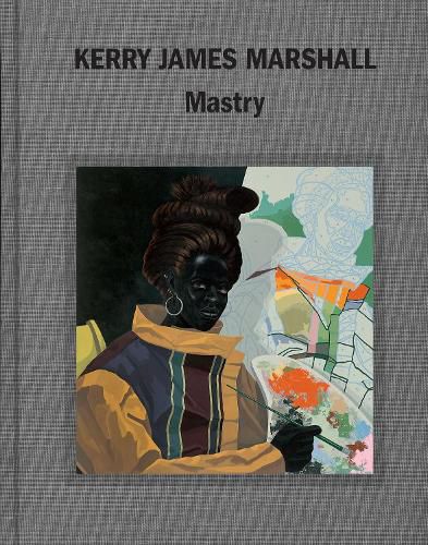 Cover image for Kerry James Marshall: Mastry
