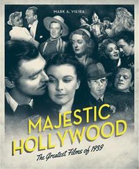 Cover image for Majestic Hollywood: The Greatest Films of 1939