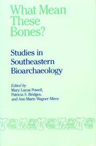 Cover image for What Mean These Bones?: Studies in Southeastern Bioarchaeology