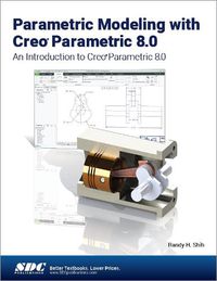 Cover image for Parametric Modeling with Creo Parametric 8.0: An Introduction to Creo Parametric 8.0