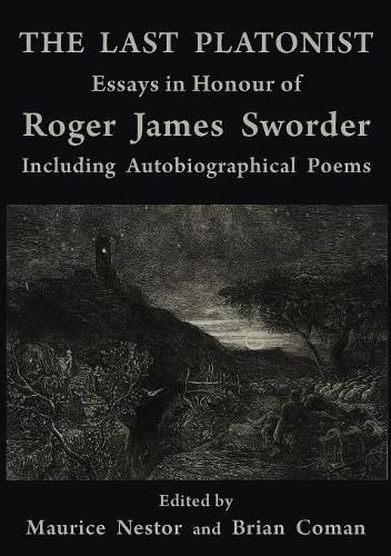 Last Platonist, The: Essays in Honour of Roger James Sworder