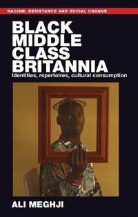 Cover image for Black Middle-Class Britannia: Identities, Repertoires, Cultural Consumption