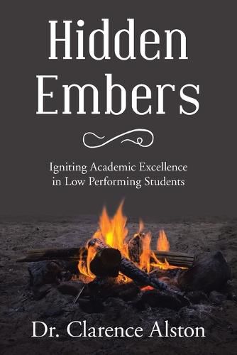 Cover image for Hidden Embers: Igniting Academic Excellence in Low Performing Students