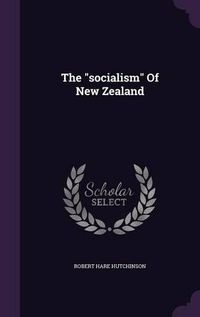 Cover image for The Socialism of New Zealand