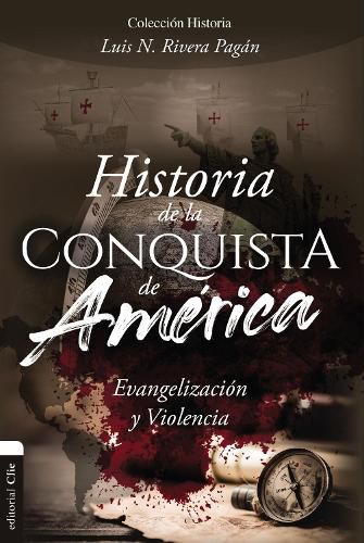 Cover image for Historia de la Conquista de America: Evangelizacion Y Violencia