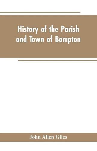 Cover image for History of the Parish and Town of Bampton: With the District and Hamlets Belonging to it