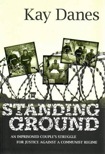 Cover image for Standing Ground: An Imprisoned Couple's Struggle for Justice Against a Communist Regime