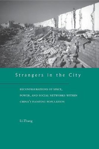 Cover image for Strangers in the City: Reconfigurations of Space, Power, and Social Networks Within China's Floating Population